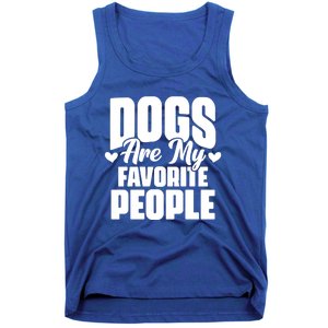 Dogs Are My Favorite People Funny Dog Pet For Dog Owner Great Gift Tank Top