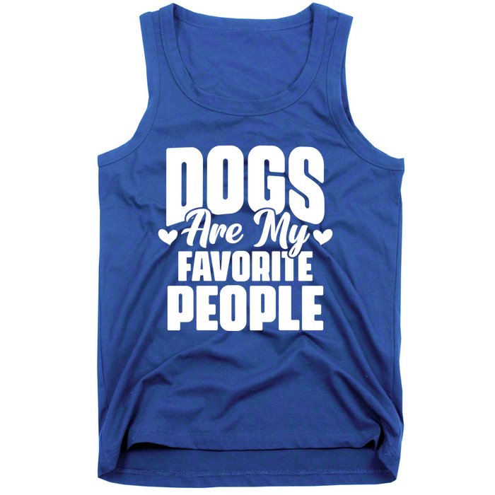 Dogs Are My Favorite People Funny Dog Pet For Dog Owner Great Gift Tank Top