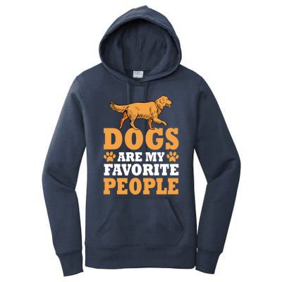 Dogs Are My Favorite People Golden Retriever Lover Gift Women's Pullover Hoodie