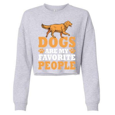 Dogs Are My Favorite People Golden Retriever Lover Gift Cropped Pullover Crew