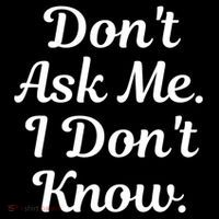 Dont Ask Me I Dont Know Funny Saying Drawstring Bag