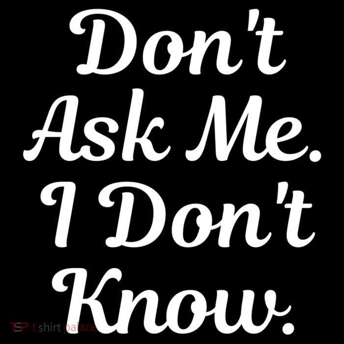Dont Ask Me I Dont Know Funny Saying Drawstring Bag