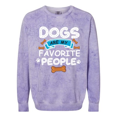 Dogs Are My Favorite People Funny Dog Owner Doggo Funny Gift Colorblast Crewneck Sweatshirt