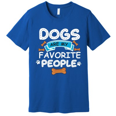 Dogs Are My Favorite People Funny Dog Owner Doggo Funny Gift Premium T-Shirt