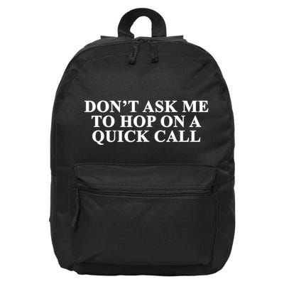DonT Ask Me To Hop On A Quick Call Funny Quote 16 in Basic Backpack