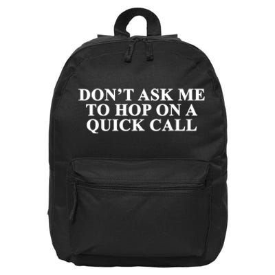 DonT Ask Me To Hop On A Quick Call Funny Quote 16 in Basic Backpack