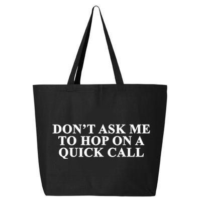 DonT Ask Me To Hop On A Quick Call Funny Quote 25L Jumbo Tote