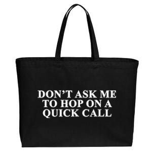 DonT Ask Me To Hop On A Quick Call Funny Quote Cotton Canvas Jumbo Tote