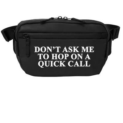 DonT Ask Me To Hop On A Quick Call Funny Quote Crossbody Pack