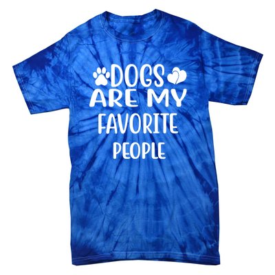 Dogs Are My Favorite People Funny Dog Cool Gift Tie-Dye T-Shirt