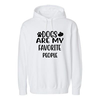 Dogs Are My Favorite People Funny Dog Cool Gift Garment-Dyed Fleece Hoodie