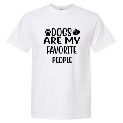 Dogs Are My Favorite People Funny Dog Cool Gift Garment-Dyed Heavyweight T-Shirt