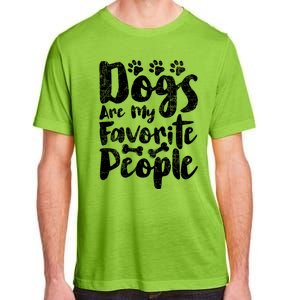 Dogs Are My Favorite People Funny Dog Owner Doggo Gift Adult ChromaSoft Performance T-Shirt