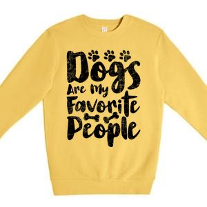 Dogs Are My Favorite People Funny Dog Owner Doggo Gift Premium Crewneck Sweatshirt