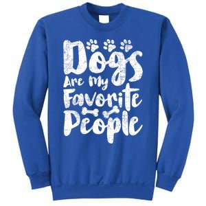 Dogs Are My Favorite People Funny Dog Owner Doggo Gift Sweatshirt