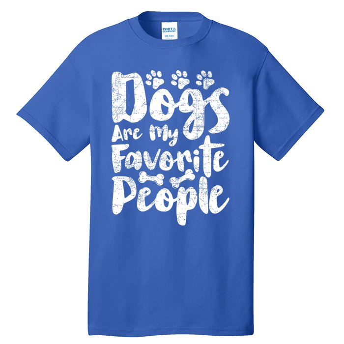 Dogs Are My Favorite People Funny Dog Owner Doggo Gift Tall T-Shirt