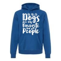 Dogs Are My Favorite People Funny Dog Owner Doggo Gift Premium Hoodie