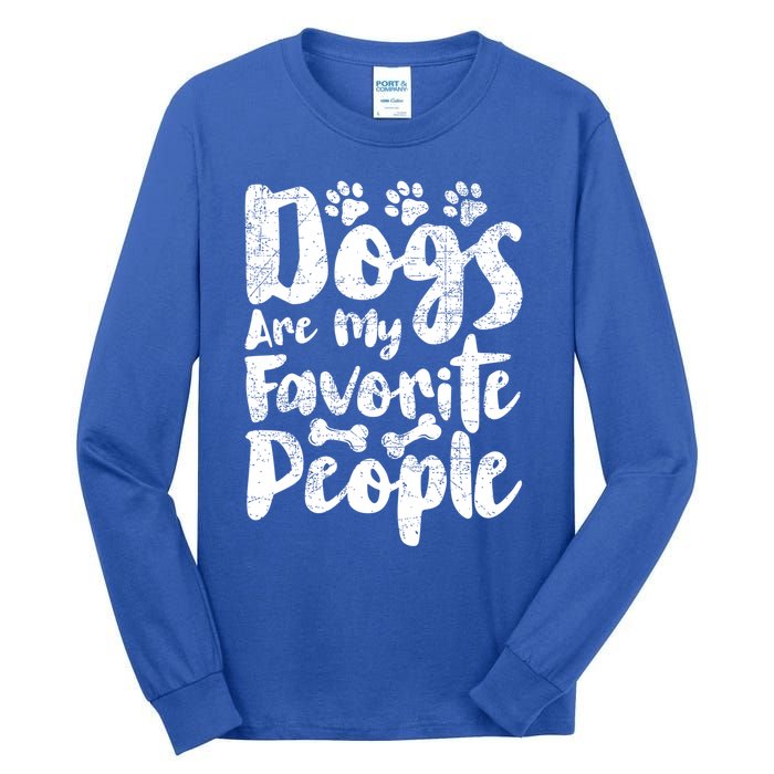 Dogs Are My Favorite People Funny Dog Owner Doggo Gift Tall Long Sleeve T-Shirt