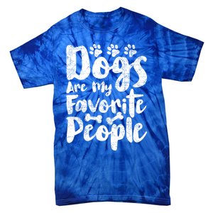 Dogs Are My Favorite People Funny Dog Owner Doggo Gift Tie-Dye T-Shirt