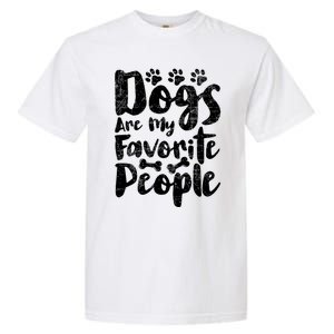 Dogs Are My Favorite People Funny Dog Owner Doggo Gift Garment-Dyed Heavyweight T-Shirt