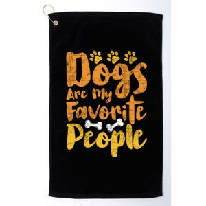 Dogs Are My Favorite People Funny Dog Owner Doggo Gift Platinum Collection Golf Towel