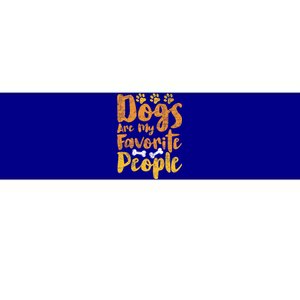 Dogs Are My Favorite People Funny Dog Owner Doggo Gift Bumper Sticker