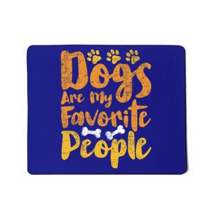 Dogs Are My Favorite People Funny Dog Owner Doggo Gift Mousepad