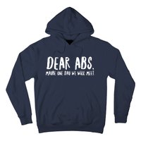 Dear Abs, Maybe One Day We Will Meet Funny Gym Quote Hoodie