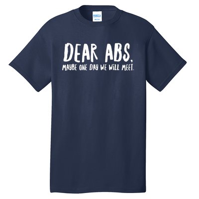 Dear Abs, Maybe One Day We Will Meet Funny Gym Quote Tall T-Shirt