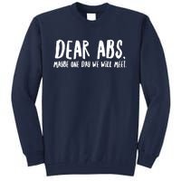 Dear Abs, Maybe One Day We Will Meet Funny Gym Quote Tall Sweatshirt