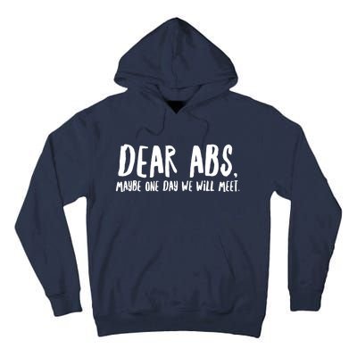 Dear Abs, Maybe One Day We Will Meet Funny Gym Quote Tall Hoodie