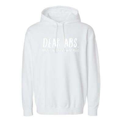 Dear Abs, Maybe One Day We Will Meet Funny Gym Quote Garment-Dyed Fleece Hoodie