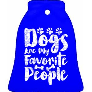 Dogs Are My Favorite People Funny Dog Owner Doggo Gift Ceramic Bell Ornament