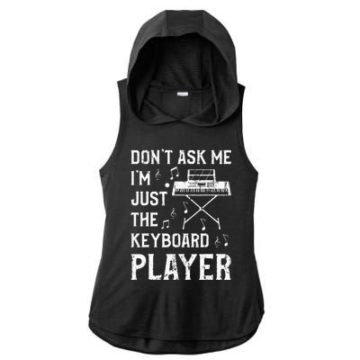 Don't Ask Me I'm Just The Keyboard Player Keyboardist Ladies PosiCharge Tri-Blend Wicking Draft Hoodie Tank