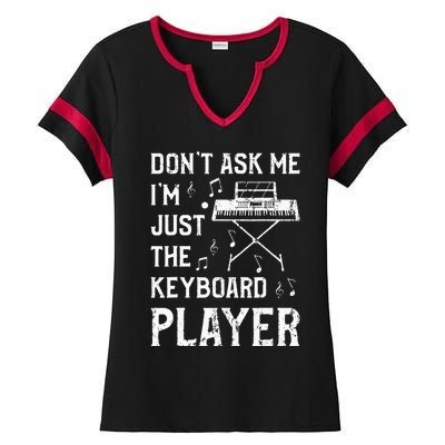 Don't Ask Me I'm Just The Keyboard Player Keyboardist Ladies Halftime Notch Neck Tee