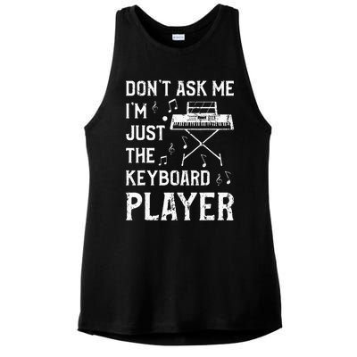 Don't Ask Me I'm Just The Keyboard Player Keyboardist Ladies PosiCharge Tri-Blend Wicking Tank