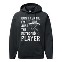 Don't Ask Me I'm Just The Keyboard Player Keyboardist Performance Fleece Hoodie