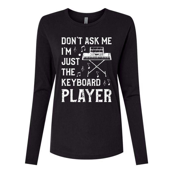 Don't Ask Me I'm Just The Keyboard Player Keyboardist Womens Cotton Relaxed Long Sleeve T-Shirt