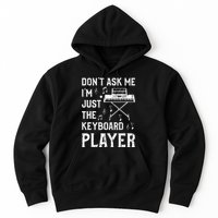 Don't Ask Me I'm Just The Keyboard Player Keyboardist Hoodie