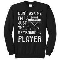 Don't Ask Me I'm Just The Keyboard Player Keyboardist Sweatshirt