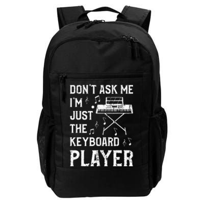 Don't Ask Me I'm Just The Keyboard Player Keyboardist Daily Commute Backpack