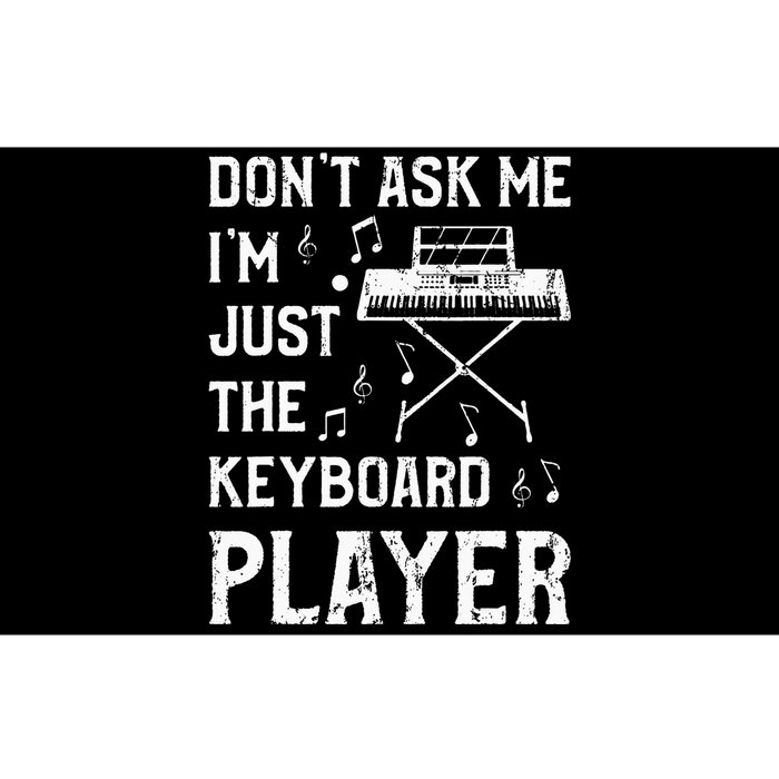 Don't Ask Me I'm Just The Keyboard Player Keyboardist Bumper Sticker