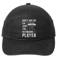 Don't Ask Me I'm Just The Keyboard Player Keyboardist 7-Panel Snapback Hat