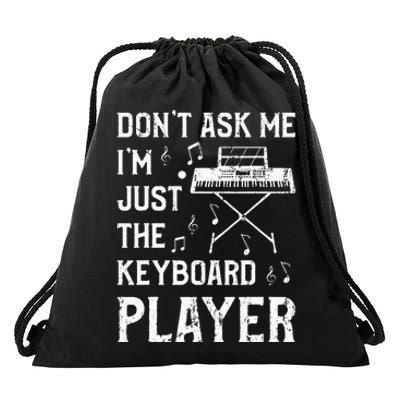 Don't Ask Me I'm Just The Keyboard Player Keyboardist Drawstring Bag