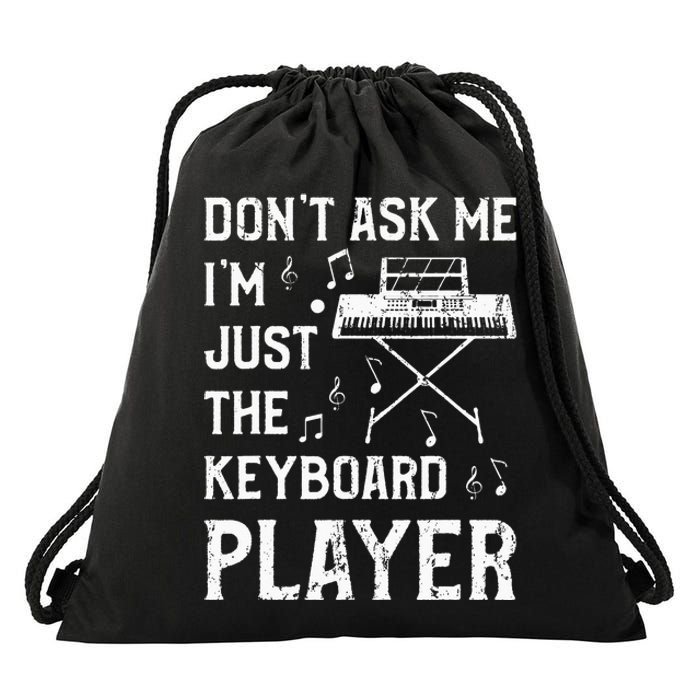 Don't Ask Me I'm Just The Keyboard Player Keyboardist Drawstring Bag