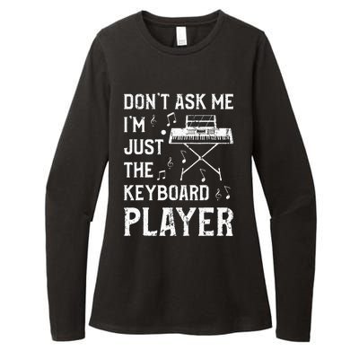 Don't Ask Me I'm Just The Keyboard Player Keyboardist Womens CVC Long Sleeve Shirt