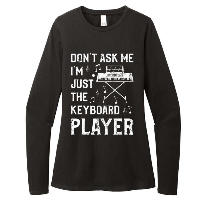 Don't Ask Me I'm Just The Keyboard Player Keyboardist Womens CVC Long Sleeve Shirt