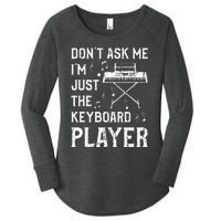 Don't Ask Me I'm Just The Keyboard Player Keyboardist Women's Perfect Tri Tunic Long Sleeve Shirt