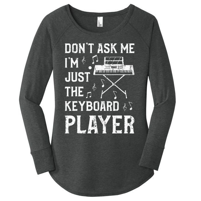 Don't Ask Me I'm Just The Keyboard Player Keyboardist Women's Perfect Tri Tunic Long Sleeve Shirt