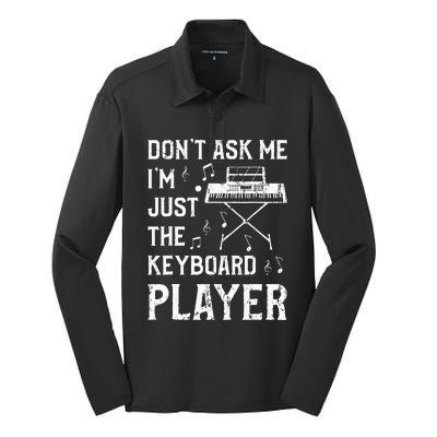 Don't Ask Me I'm Just The Keyboard Player Keyboardist Silk Touch Performance Long Sleeve Polo